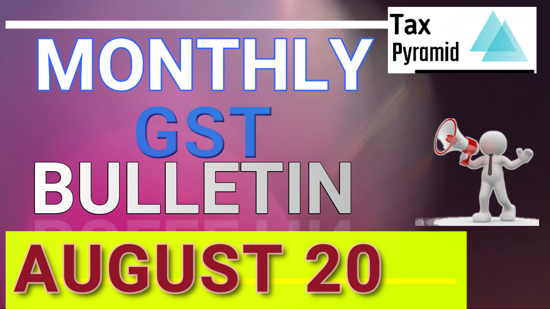 Aug 20 Edition Monthly GST Bulletin