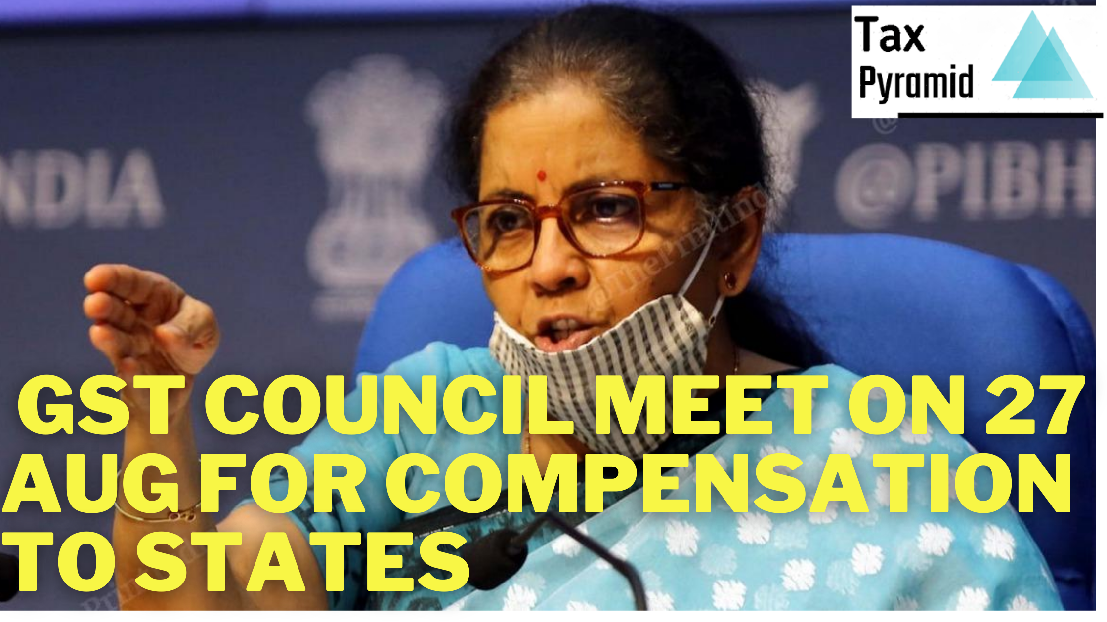 Next GST Council meet on 27th Aug for resolution of Compensation Pay to States