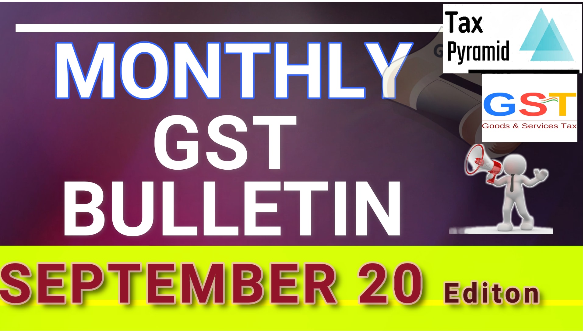 Sep 20 Edition Monthly GST Bulletin Video