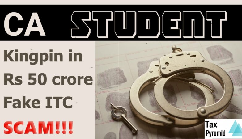 #TaxPyramid _CA Student kingpin in Rs 50 CR GST ITC Scam