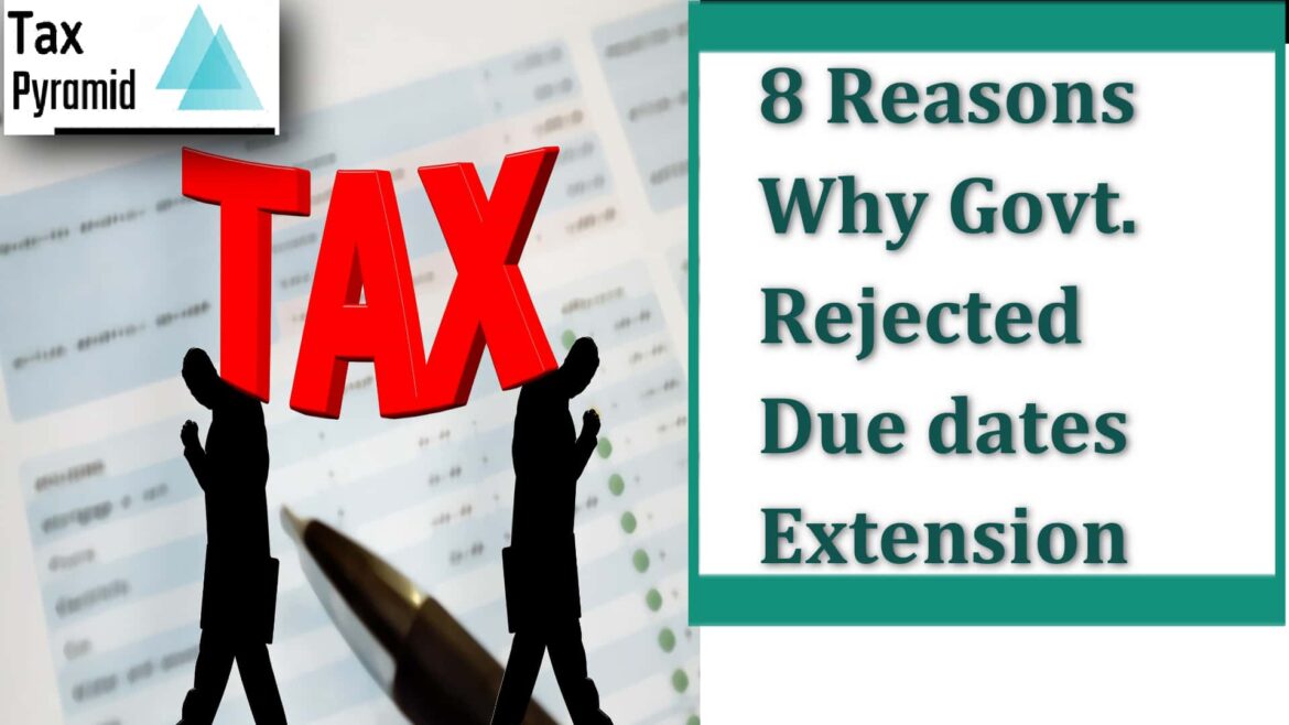 8 Reasons why Govt rejected ITR and tax audit due date extension