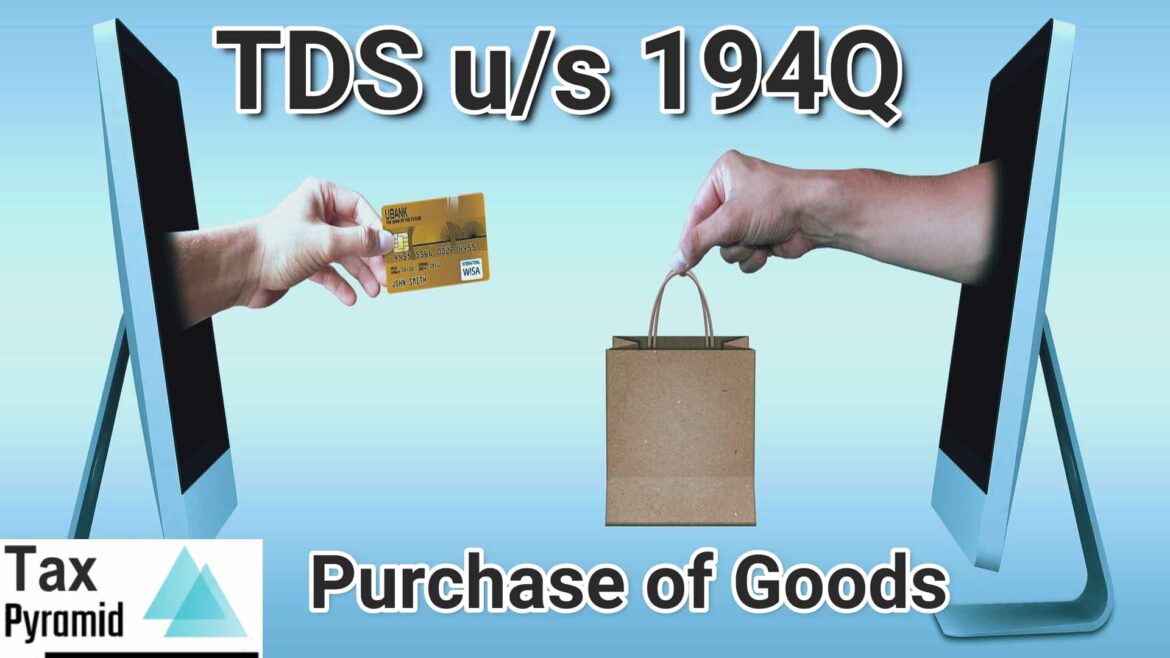 TDS u/s 194Q On Purchase of Goods : Explained