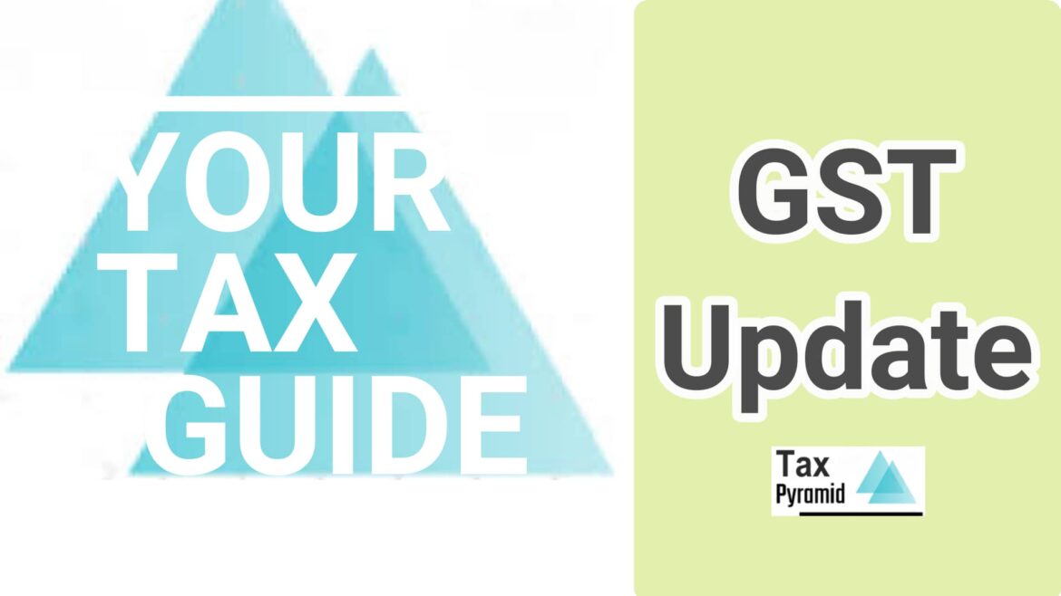 GST Notifications issued on 29th Aug 2021 Explained- GST Updates of August 2021